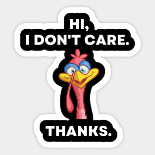 Hi, I Don't Care. Thanks. Sarcastic Funny Turkey Sticker